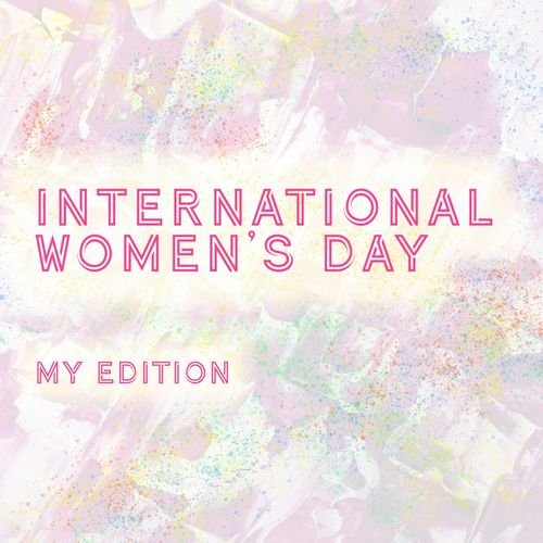 International Women's Day - MY Edition