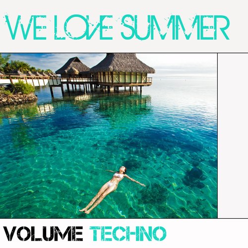 We Love Summer - Volume Techno