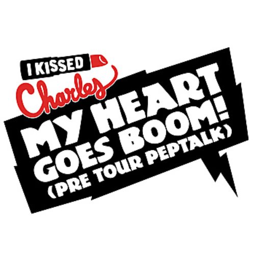 My Heart Goes Boom! (Pre Tour Peptalk)