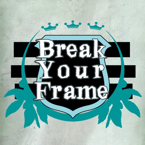 Break Your Frame