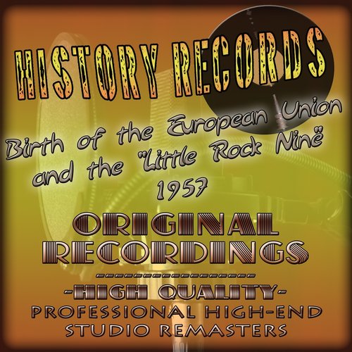 History Records - American Edition - Birth of the European Union and the 'Little Rock Nine' 1957 (Original Recordings - Remastered)