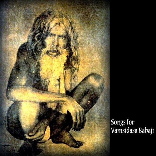 Songs for Vamsidasa Babaji