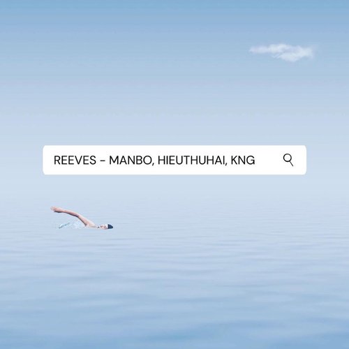 Reeves (feat. MANBO & HIEUTHUHAI)