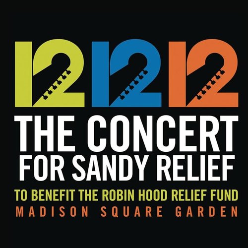 12 12 12 The Concert For Sandy Relief (To Benefit The Robin Hood Relief Fund)