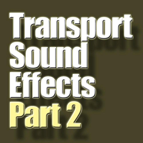 Transport Sound Effects Part 2