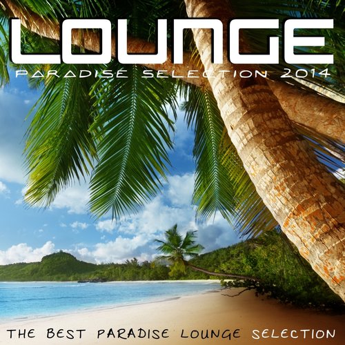 Lounge Paradise Selection 2014 (The Best Paradise Lounge Selection)