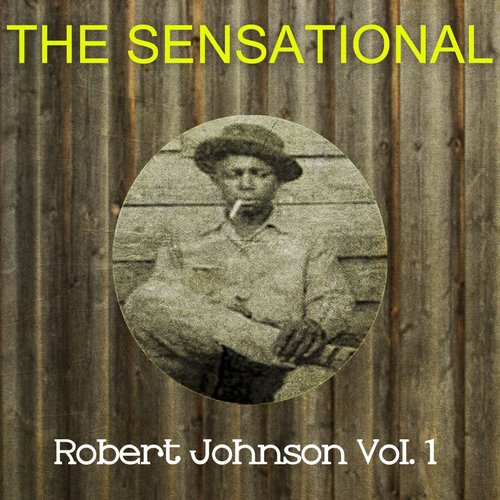 The Sensational Robert Johnson Vol 01