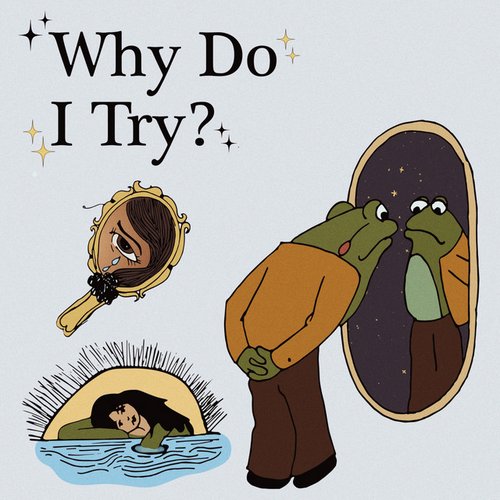 Why Do I Try?