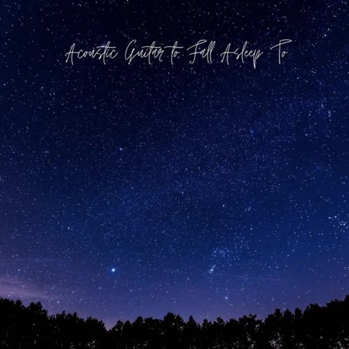 Acoustic Guitar to Fall Asleep To