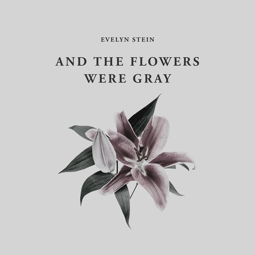 And The Flowers Were Gray