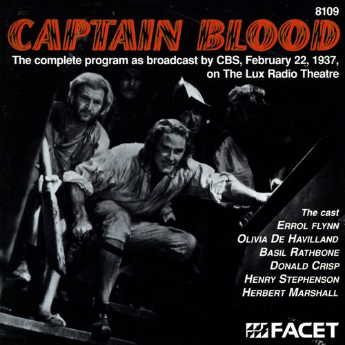 Robinson, C.: Captain Blood - The Complete Program As Broadcast by Cbs, February 22, 1937, On The Lux Radio Theatre