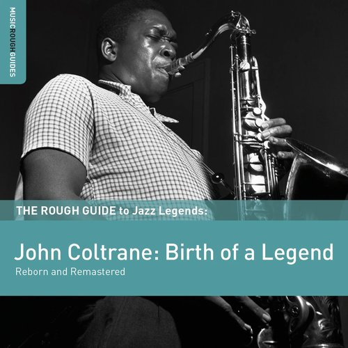 The Rough Guide to Jazz Legends: John Coltrane: Birth of a Legend