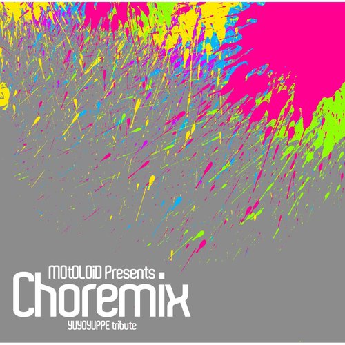 MOtOLOiD presents Choremix