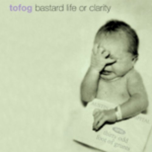 Bastard Life or Clarity