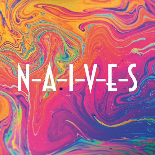 N-A-I-V-E-S
