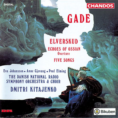 Gade, N.: Elverskud / Echoes of Ossian / 5 Songs