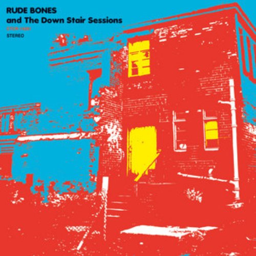 RUDE BONES and The DOWN STAIR SESSIONS