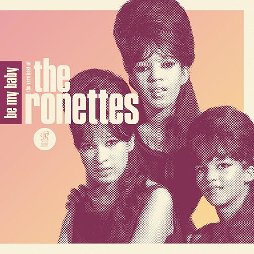 Be My Baby: The Very Best of The Ronettes