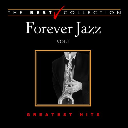 Forever Jazz: Greatest Hits, Vol. 1 (The Best Collection)