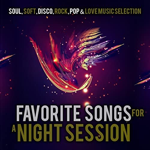 Favorite Songs for a Night Session. Soul, Soft, Disco, Rock, Pop & Love Music Selection
