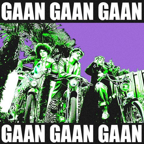GAAN GAAN GAAN