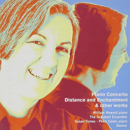 Piano Concerto, Distance And Enchantment & Other Works