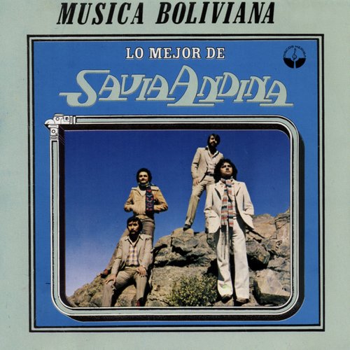 Lo Mejor de Savia Andina (Música Boliviana)