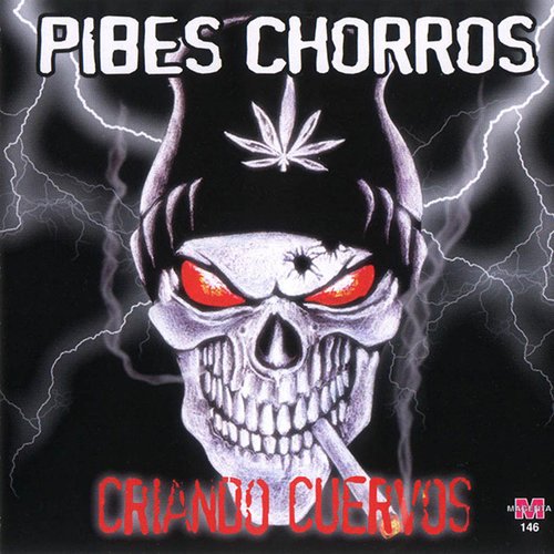 Pibes Chorros - Criando Cuervos — Los Pibes Chorros