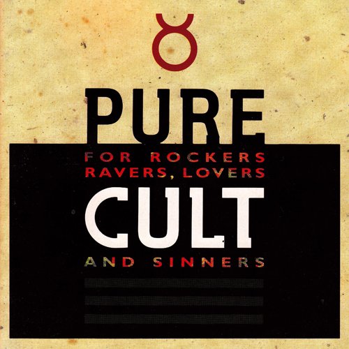 Pure Cult: For Rockers, Ravers, Lovers and Sinners