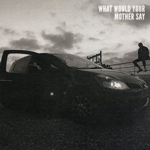 What Would Your Mother Say [single]