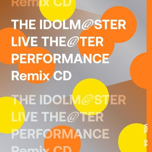 THE IDOLM@STER LIVE THE@TER PERFORMANCE Remix 04
