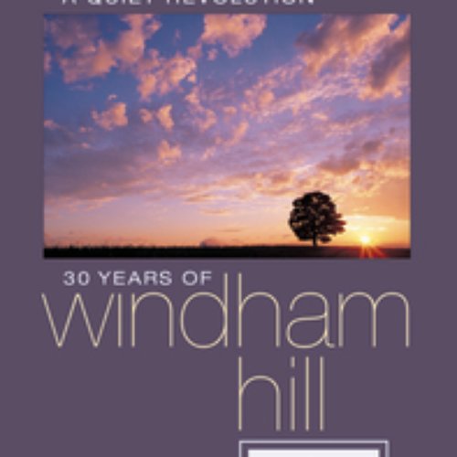 A Quiet Revolution: 30 Years Of Windham Hill