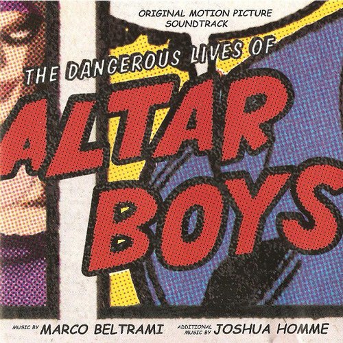 The Dangerous Lives of Altar Boys (Original Motion Picture Soundtrack)