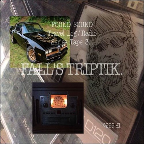'Travel Log​/​Radio' Series Tape 3 .​.​.​FALL'S TRIPTIK