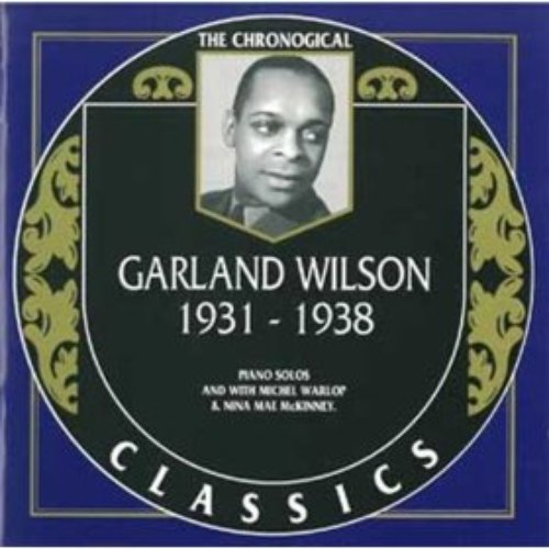 The Chronological Classics: Garland Wilson 1931-1938