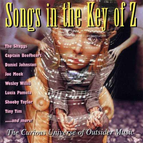 Songs in the Key of Z, Vol. 1: The Curious Universe of Outsider Music