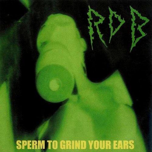 Sperm To Grind Your Ears