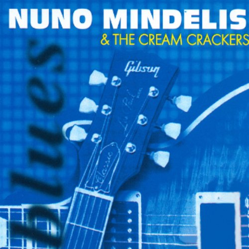 Nuno Mindelis & The Cream Crackers : Blues