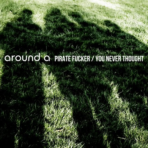 Pirate Fucker / You Never Thought