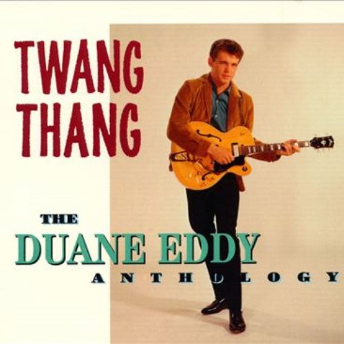 Twang Thang: The Duane Eddy Anthology