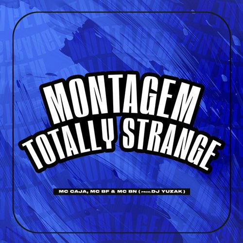 Montagem Totally Strange