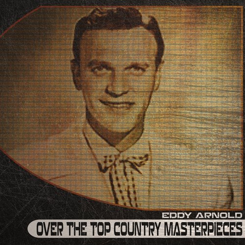 Over the Top Country Masterpieces (Remastered)