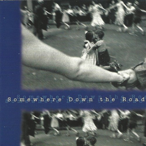 Somewhere Down The Road
