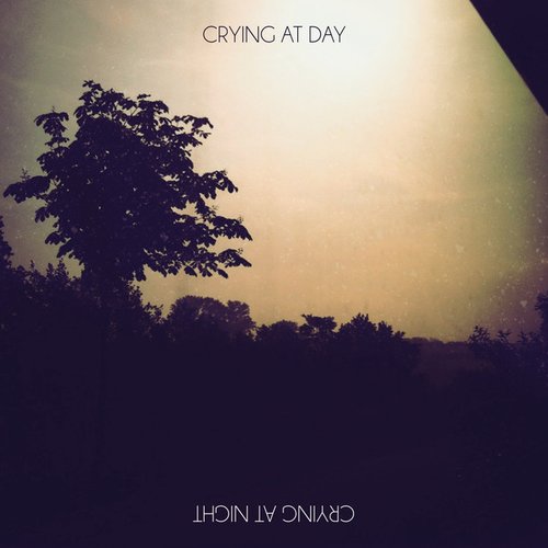 Crying At Day / Night