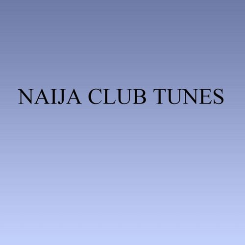 Naija Club Tunes