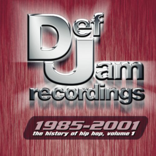 Def Jam Recordings: The History Of Hip Hop, Volume 1 (1985-2001)