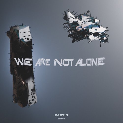 We Are Not Alone, Pt. 5