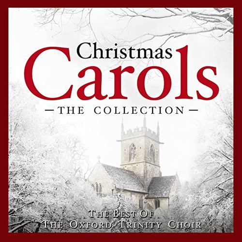 Christmas Carols - The Collection - (The Best of The Oxford Trinity Choir)