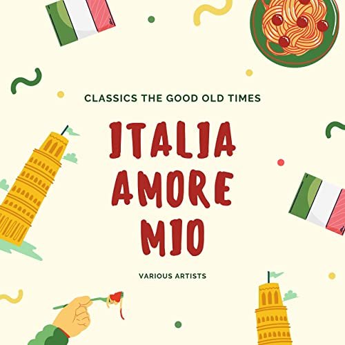 Italia Amore Mio (Classics the Good Old Times)