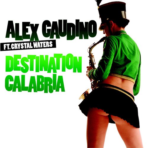 Destination Calabria (feat. Crystal Waters) — Alex Gaudino | Last.fm